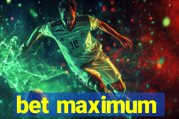 bet maximum